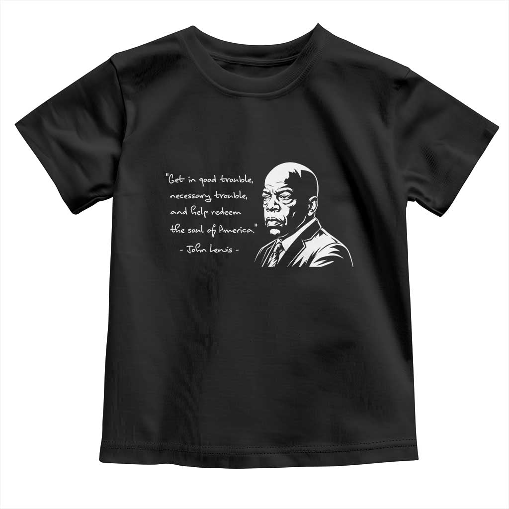 John Lewis Quote Toddler T Shirt Black History Good Trouble TS14 Black Print Your Wear