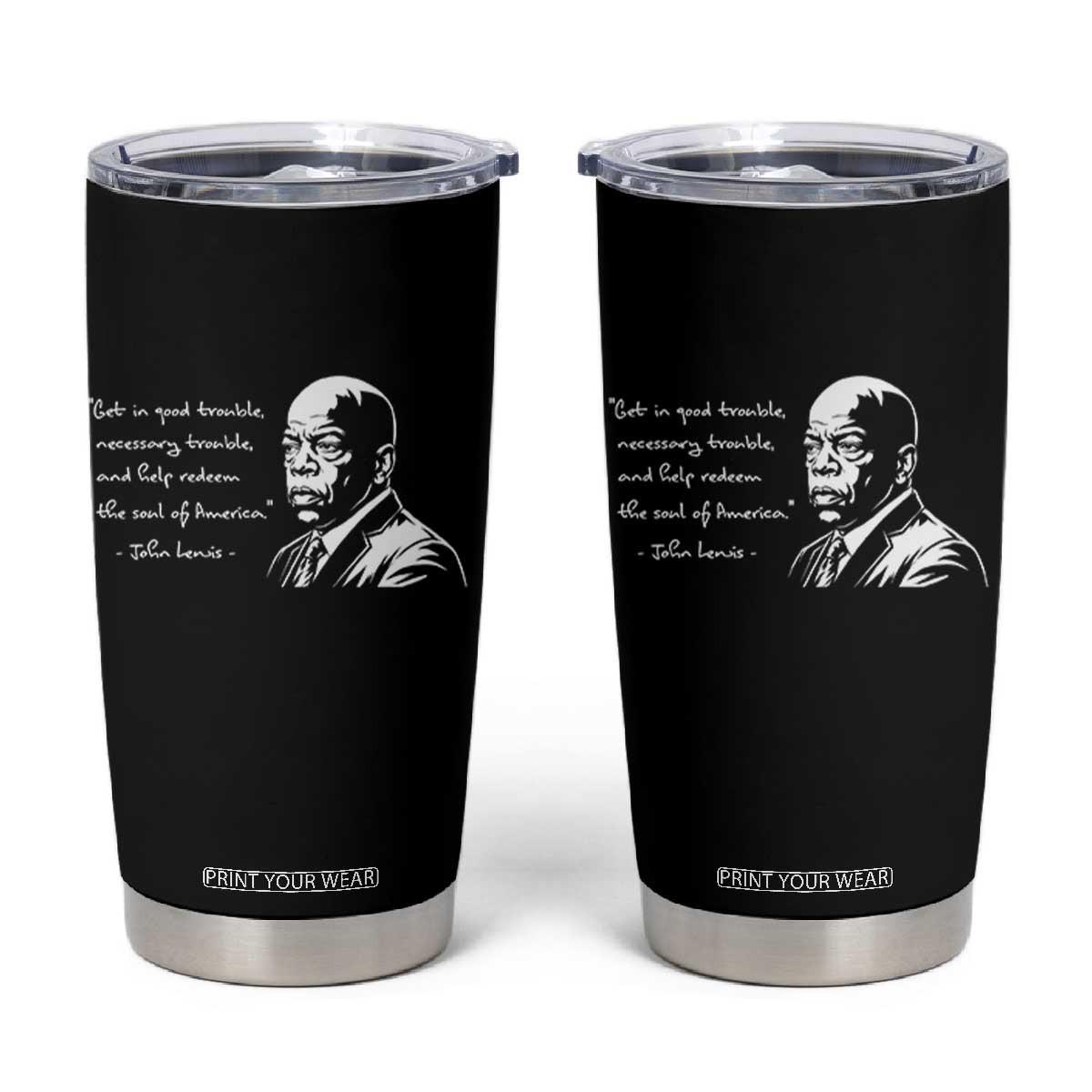 John Lewis Quote Tumbler Cup Black History Good Trouble TS14 Black Print Your Wear