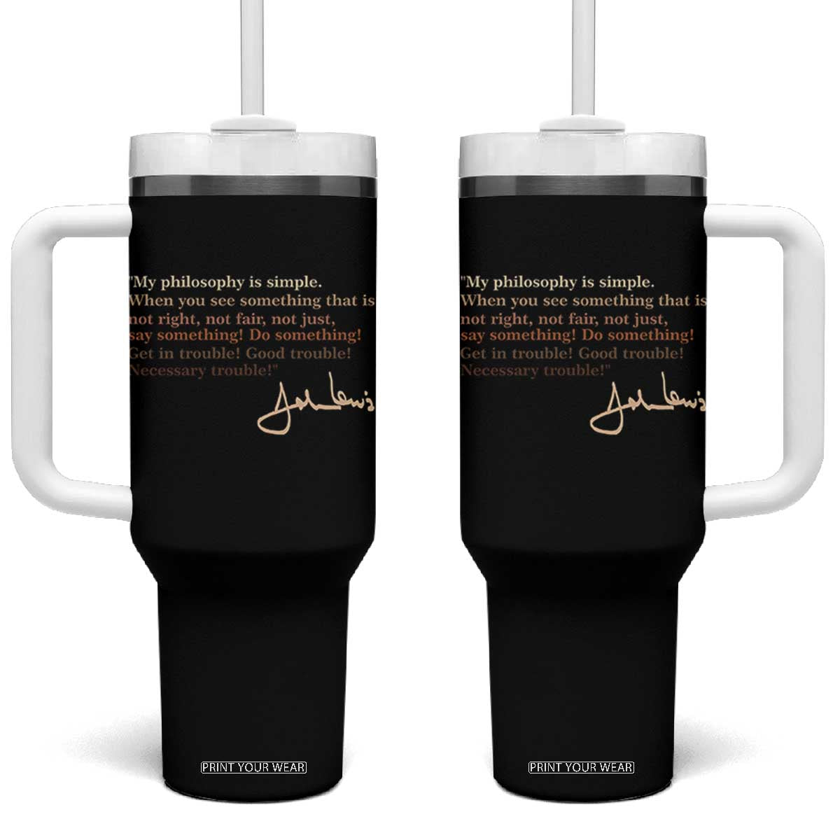 John Lewis Quote Tumbler With Handle Black History Month TS14 One Size: 40 oz Black Print Your Wear