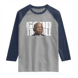 John Lewis Quote Affrican American Raglan Shirt Black History Good Trouble TS14 Sport Gray Navy Print Your Wear
