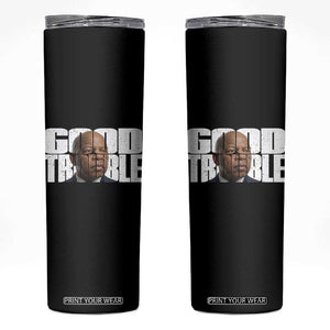 John Lewis Quote Affrican American Skinny Tumbler Black History Good Trouble TS14 Black Print Your Wear