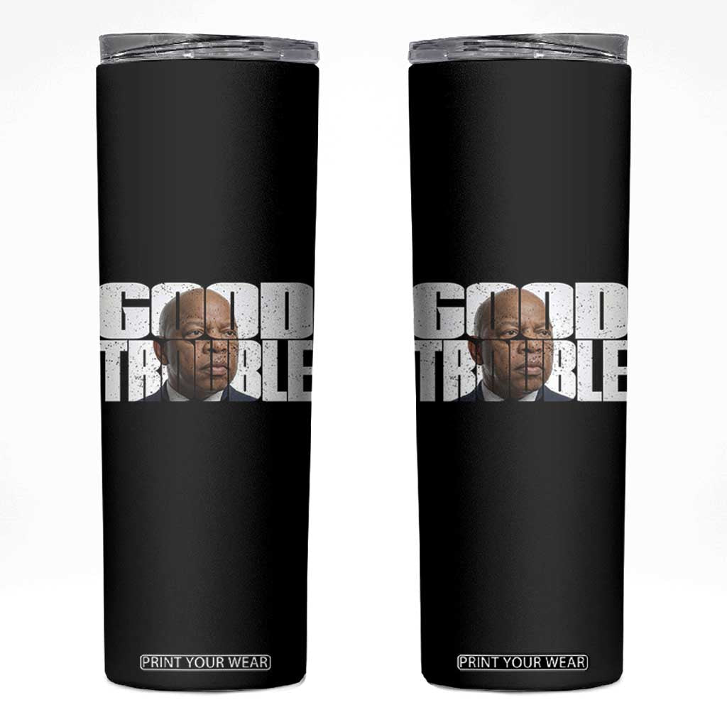 John Lewis Quote Affrican American Skinny Tumbler Black History Good Trouble TS14 Black Print Your Wear