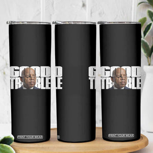 John Lewis Quote Affrican American Skinny Tumbler Black History Good Trouble TS14 Print Your Wear