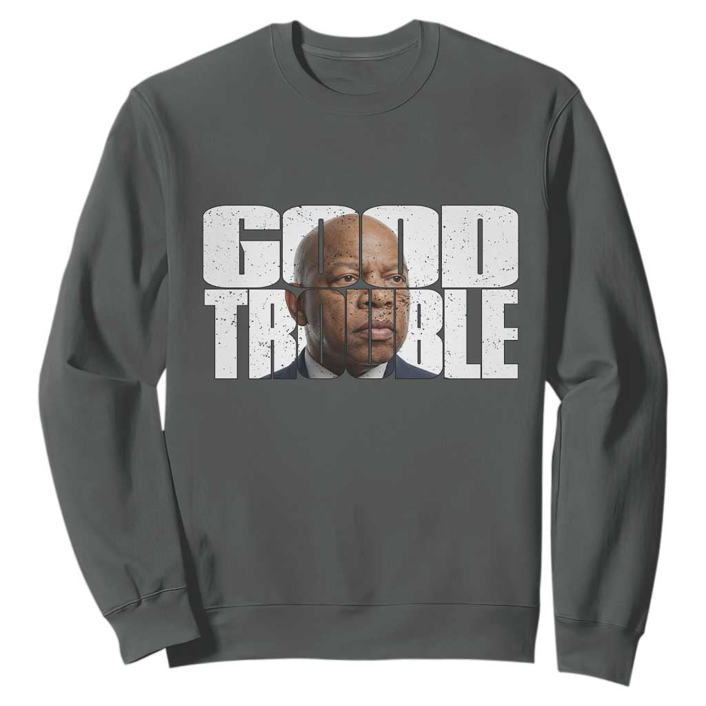 John Lewis Quote Affrican American Sweatshirt Black History Good Trouble TS14 Dark Heather Print Your Wear