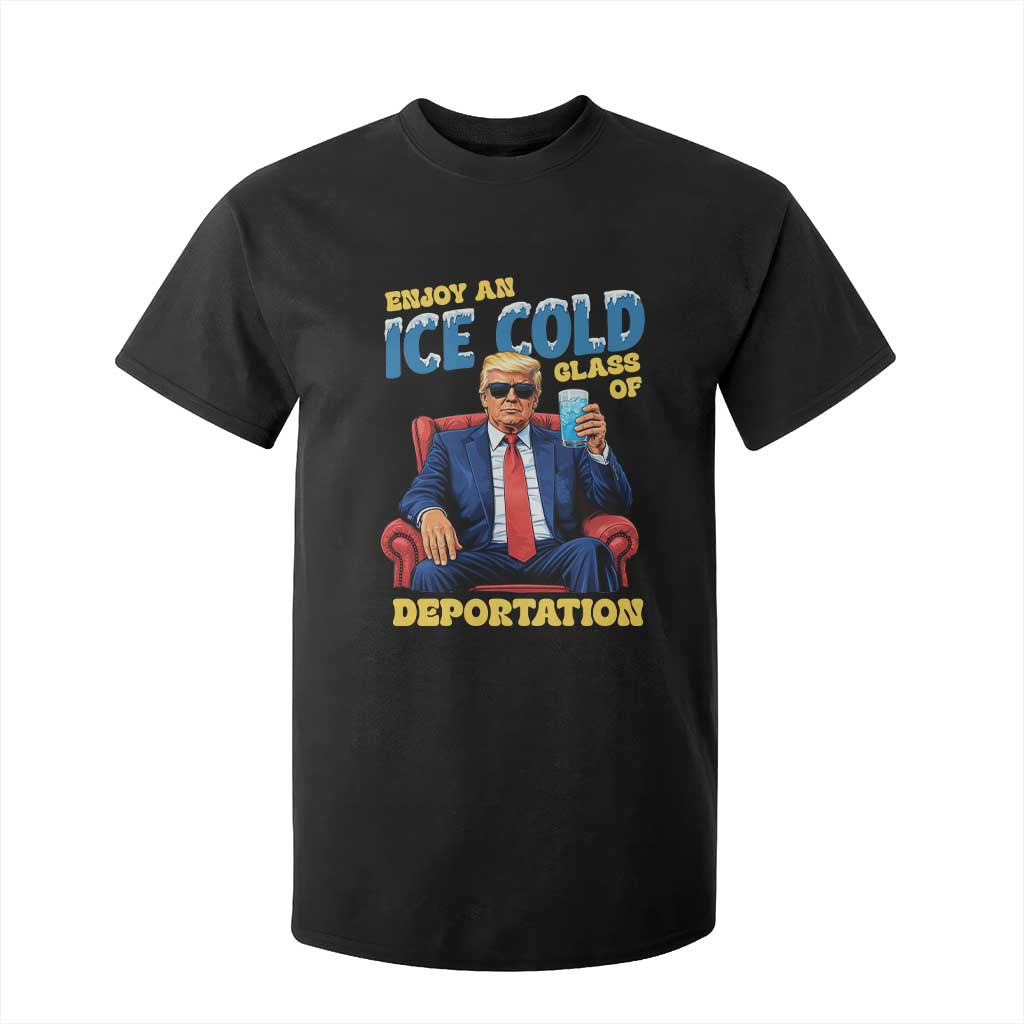 ICE Enjoy an Ice Cold Glass of Deportation T Shirt For Kid Funny Political ICE Anti Trump TS14 Black Print Your Wear