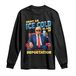 ICE Enjoy an Ice Cold Glass of Deportation Long Sleeve Shirt Funny Political ICE Anti Trump TS14 Black Print Your Wear