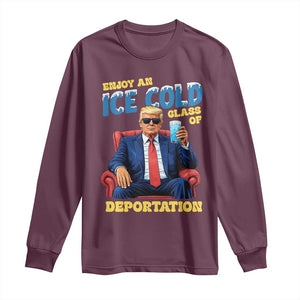 ICE Enjoy an Ice Cold Glass of Deportation Long Sleeve Shirt Funny Political ICE Anti Trump TS14 Maroon Print Your Wear