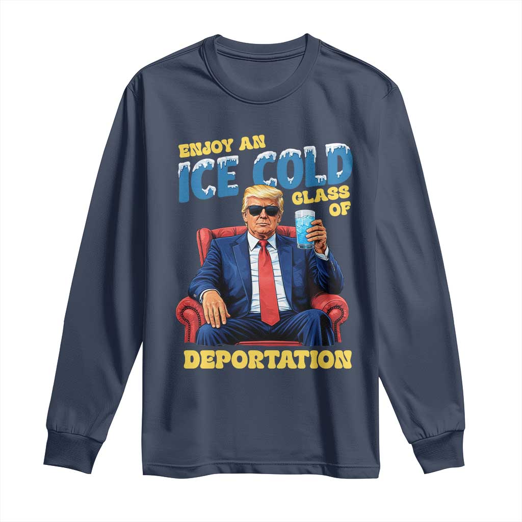 ICE Enjoy an Ice Cold Glass of Deportation Long Sleeve Shirt Funny Political ICE Anti Trump TS14 Navy Print Your Wear