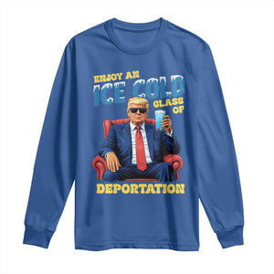 ICE Enjoy an Ice Cold Glass of Deportation Long Sleeve Shirt Funny Political ICE Anti Trump TS14 Royal Blue Print Your Wear