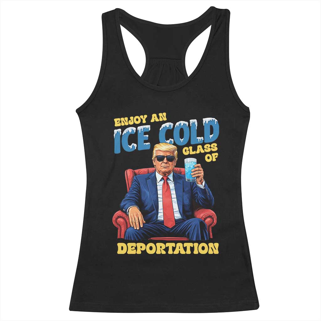 ICE Enjoy an Ice Cold Glass of Deportation Racerback Tank Top Funny Political ICE Anti Trump TS14 Black Print Your Wear