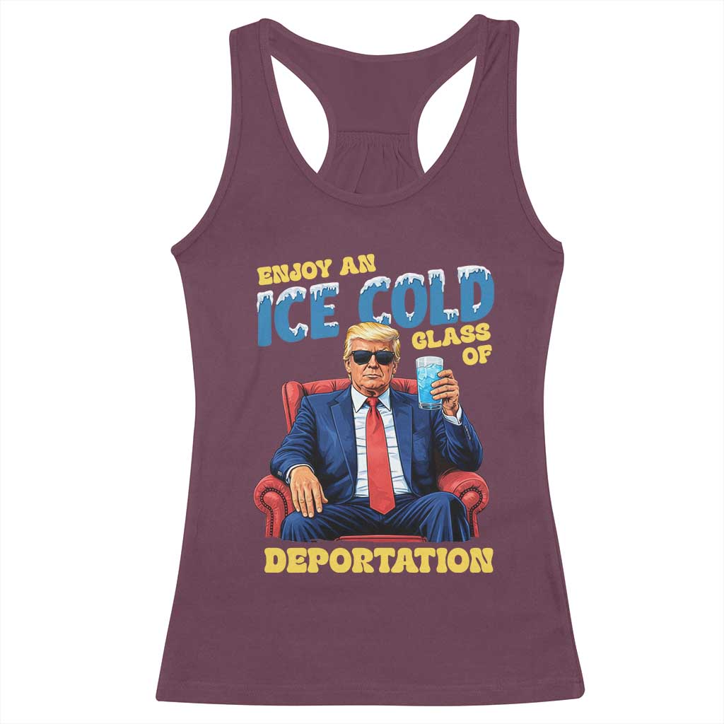 ICE Enjoy an Ice Cold Glass of Deportation Racerback Tank Top Funny Political ICE Anti Trump TS14 Maroon Print Your Wear