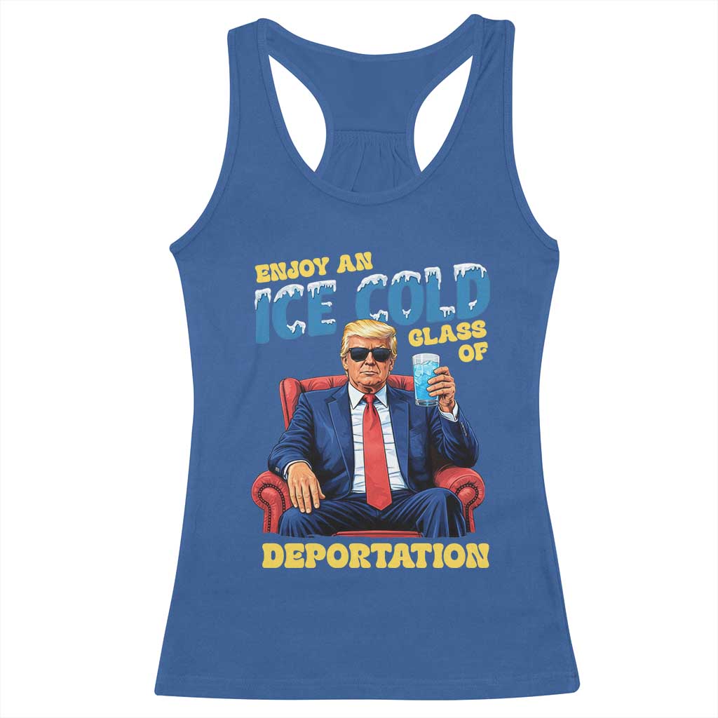 ICE Enjoy an Ice Cold Glass of Deportation Racerback Tank Top Funny Political ICE Anti Trump TS14 Royal Blue Print Your Wear