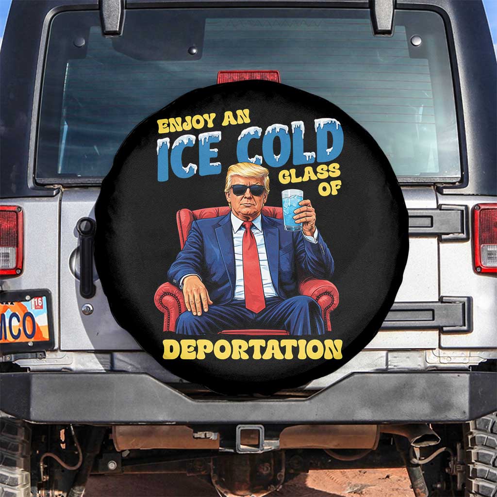 ICE Enjoy an Ice Cold Glass of Deportation Spare Tire Cover Funny Political ICE Anti Trump TS14 No hole Black Print Your Wear