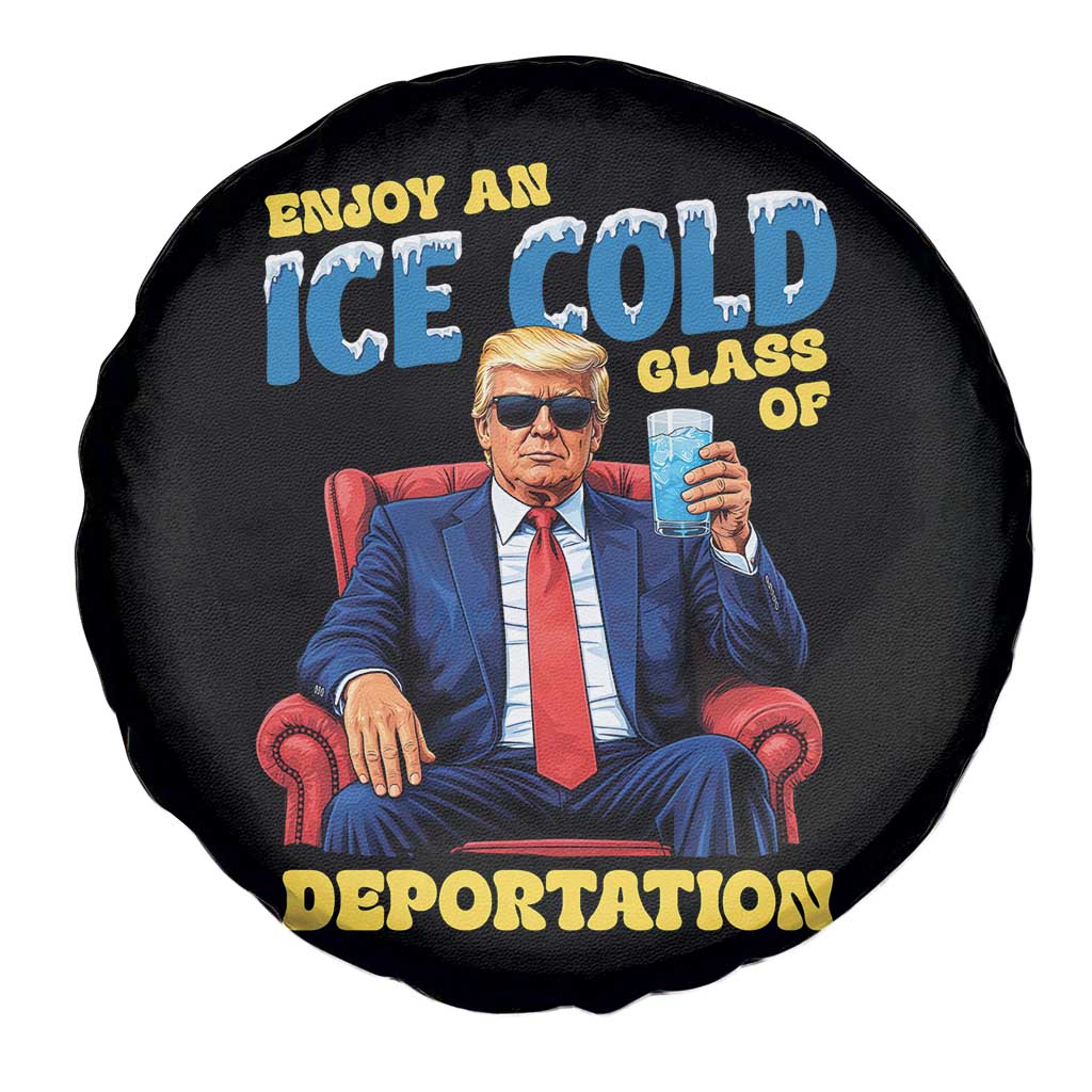 ICE Enjoy an Ice Cold Glass of Deportation Spare Tire Cover Funny Political ICE Anti Trump TS14 Print Your Wear