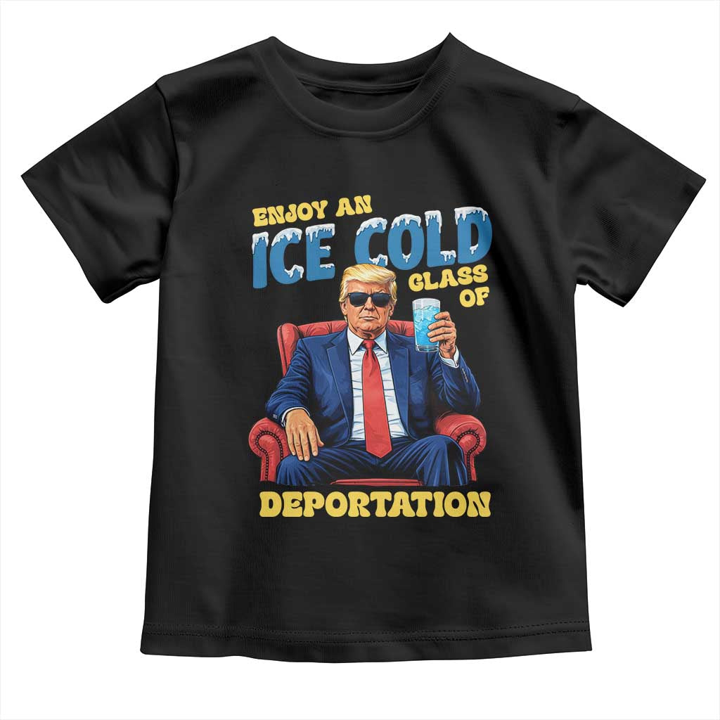 ICE Enjoy an Ice Cold Glass of Deportation Toddler T Shirt Funny Political ICE Anti Trump TS14 Black Print Your Wear