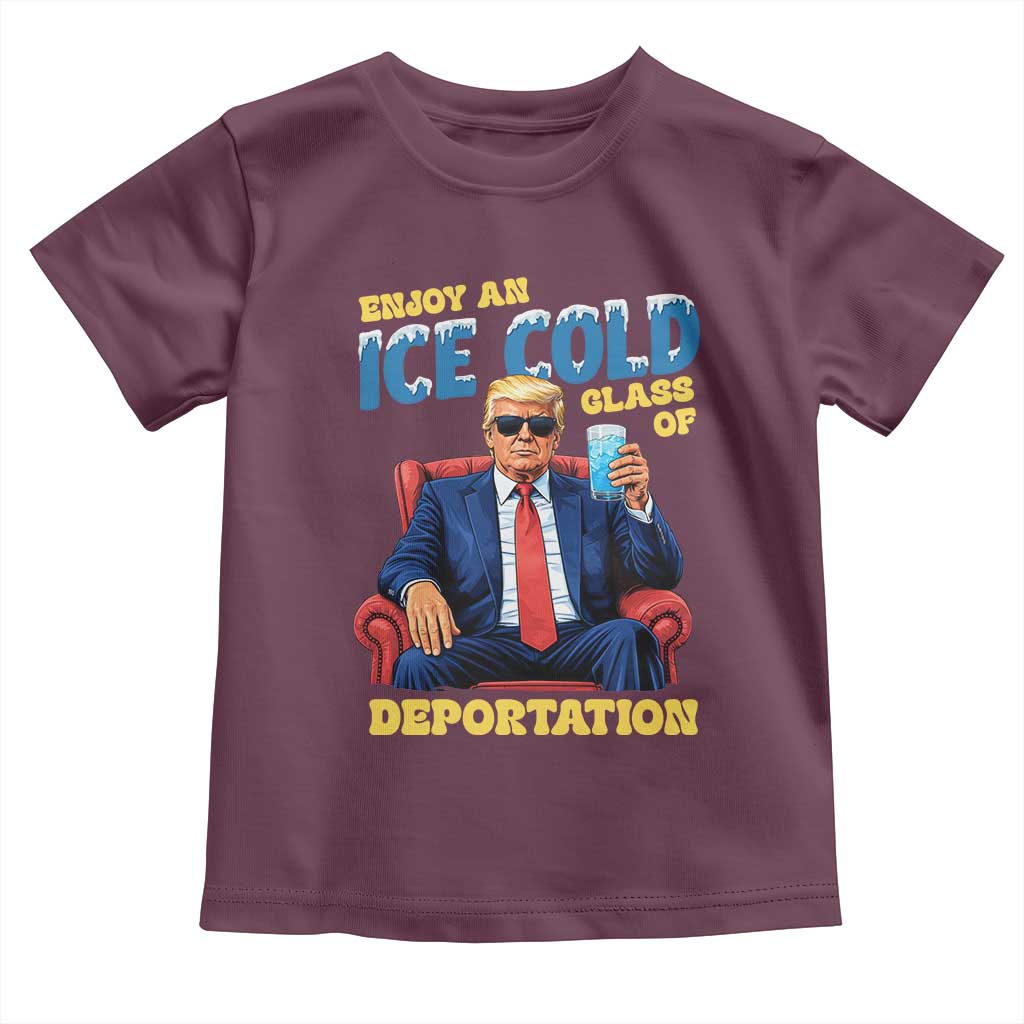 ICE Enjoy an Ice Cold Glass of Deportation Toddler T Shirt Funny Political ICE Anti Trump TS14 Maroon Print Your Wear