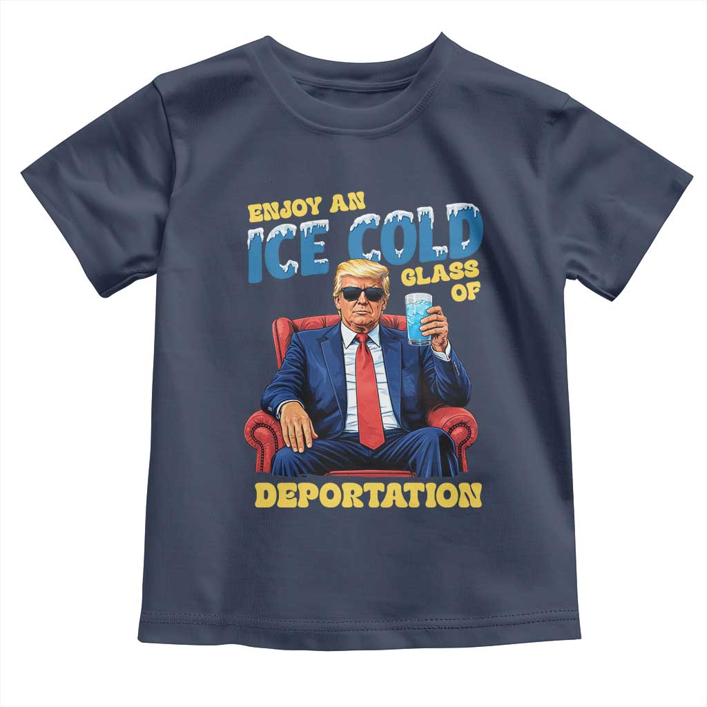ICE Enjoy an Ice Cold Glass of Deportation Toddler T Shirt Funny Political ICE Anti Trump TS14 Navy Print Your Wear