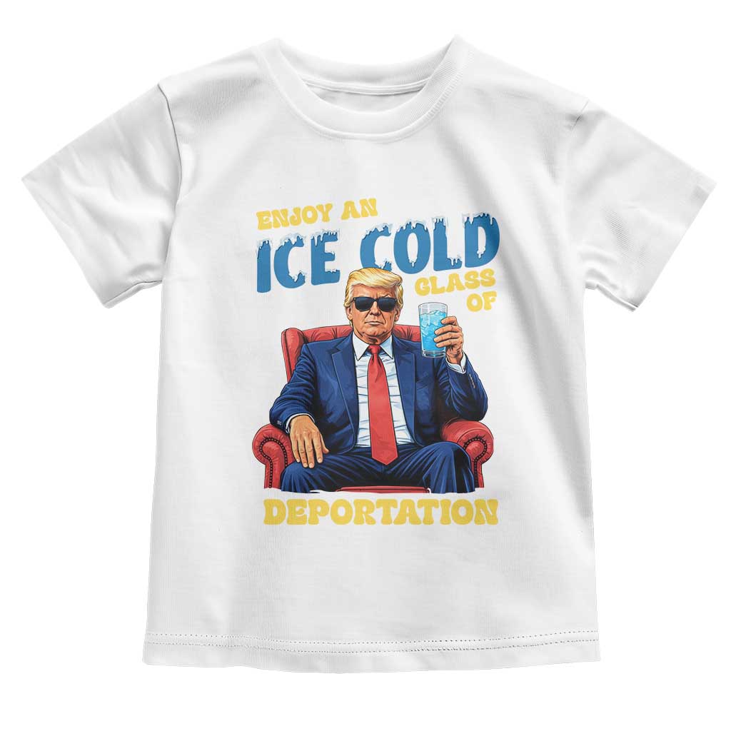 ICE Enjoy an Ice Cold Glass of Deportation Toddler T Shirt Funny Political ICE Anti Trump TS14 White Print Your Wear