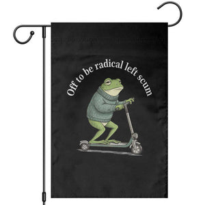 Off To Be Radical Left Scum Garden Flag Funny Frog Anti ICE Political Protest TS14 Black Print Your Wear