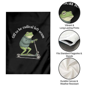 Off To Be Radical Left Scum Garden Flag Funny Frog Anti ICE Political Protest TS14 Print Your Wear