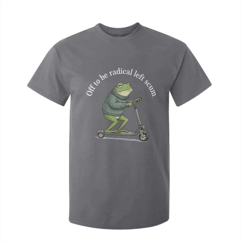 Off To Be Radical Left Scum T Shirt For Kid Funny Frog Anti ICE Political Protest TS14 Charcoal Print Your Wear