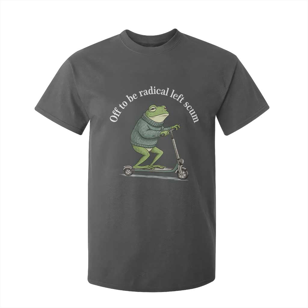 Off To Be Radical Left Scum T Shirt For Kid Funny Frog Anti ICE Political Protest TS14 Dark Heather Print Your Wear