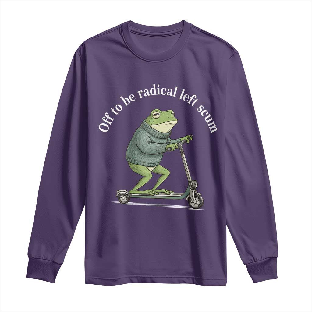 Off To Be Radical Left Scum Long Sleeve Shirt Funny Frog Anti ICE Political Protest TS14 Purple Print Your Wear