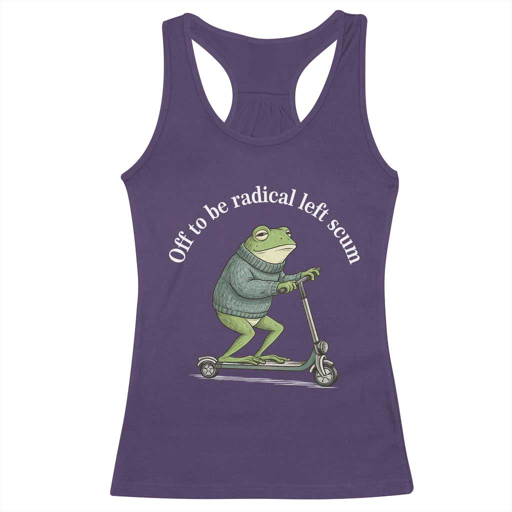 Off To Be Radical Left Scum Racerback Tank Top Funny Frog Anti ICE Political Protest TS14 Purple Print Your Wear