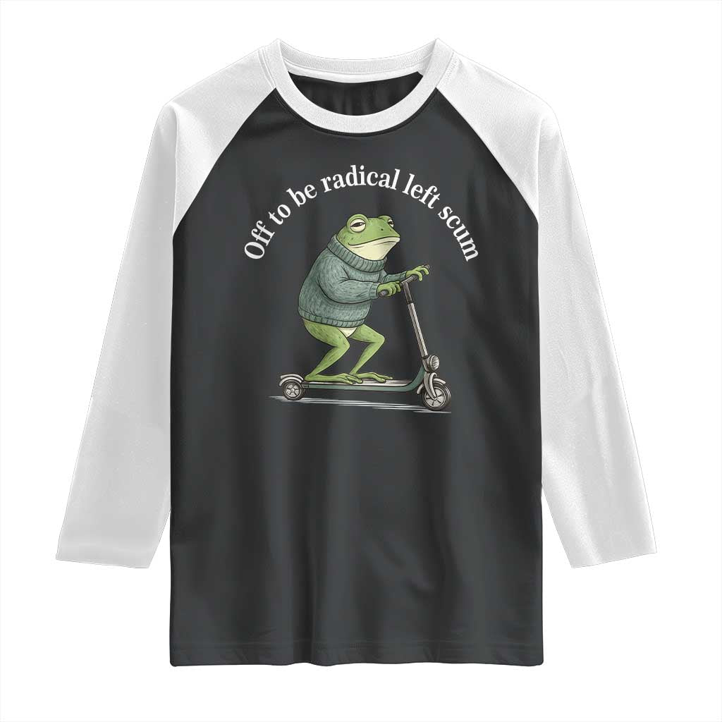 Off To Be Radical Left Scum Raglan Shirt Funny Frog Anti ICE Political Protest TS14 Black White Print Your Wear