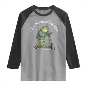 Off To Be Radical Left Scum Raglan Shirt Funny Frog Anti ICE Political Protest TS14 Sport Gray Black Print Your Wear