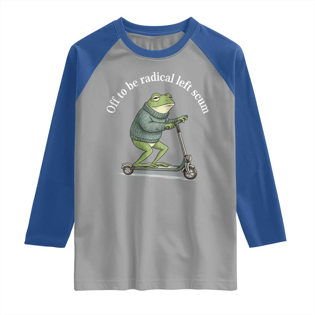 Off To Be Radical Left Scum Raglan Shirt Funny Frog Anti ICE Political Protest TS14 Sport Gray Royal Print Your Wear