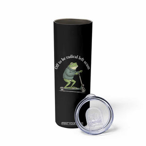 Off To Be Radical Left Scum Skinny Tumbler Funny Frog Anti ICE Political Protest TS14 Print Your Wear