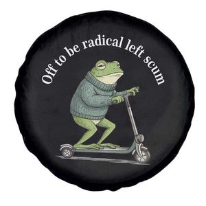 Off To Be Radical Left Scum Spare Tire Cover Funny Frog Anti ICE Political Protest TS14 Print Your Wear