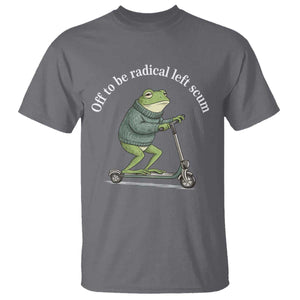 Off To Be Radical Left Scum T Shirt Funny Frog Anti ICE Political Protest TS14 Charcoal Print Your Wear