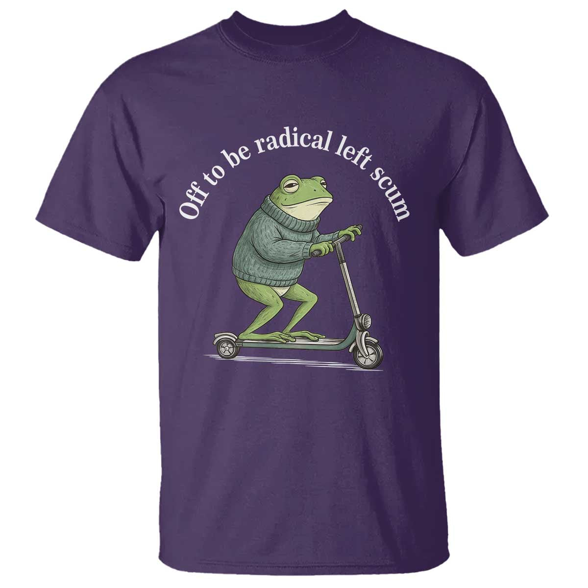 Off To Be Radical Left Scum T Shirt Funny Frog Anti ICE Political Protest TS14 Purple Print Your Wear