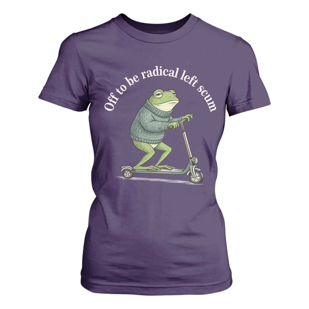 Off To Be Radical Left Scum T Shirt For Women Funny Frog Anti ICE Political Protest TS14 Purple Print Your Wear