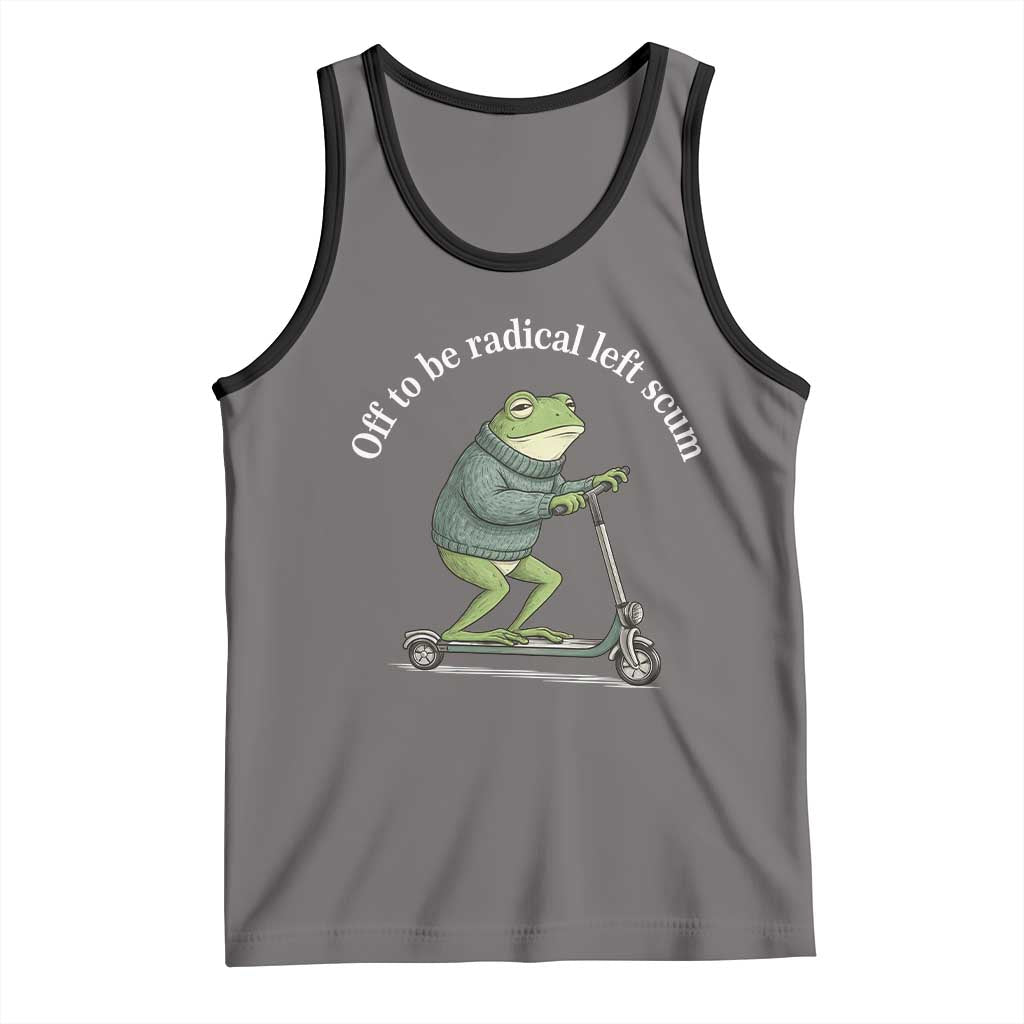 Off To Be Radical Left Scum Tank Top Funny Frog Anti ICE Political Protest TS14 Deep Heather Black Print Your Wear