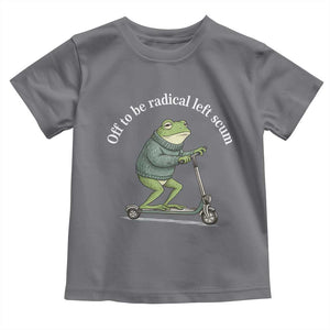 Off To Be Radical Left Scum Toddler T Shirt Funny Frog Anti ICE Political Protest TS14 Charcoal Print Your Wear