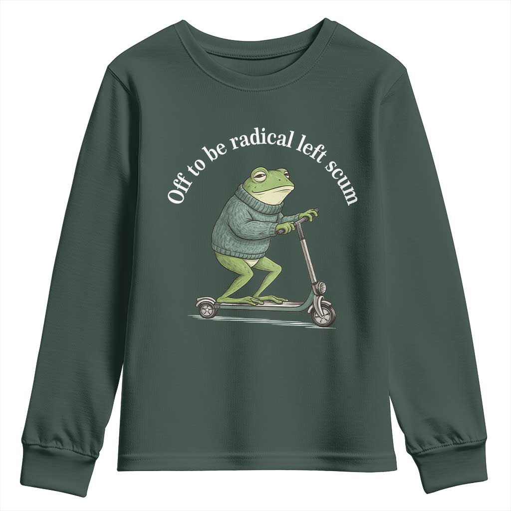 Off To Be Radical Left Scum Youth Sweatshirt Funny Frog Anti ICE Political Protest TS14 Dark Forest Green Print Your Wear