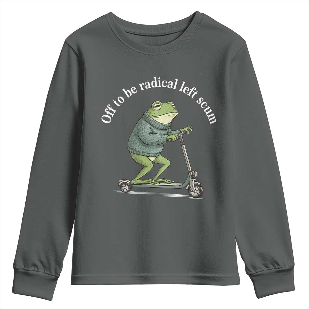 Off To Be Radical Left Scum Youth Sweatshirt Funny Frog Anti ICE Political Protest TS14 Dark Heather Print Your Wear