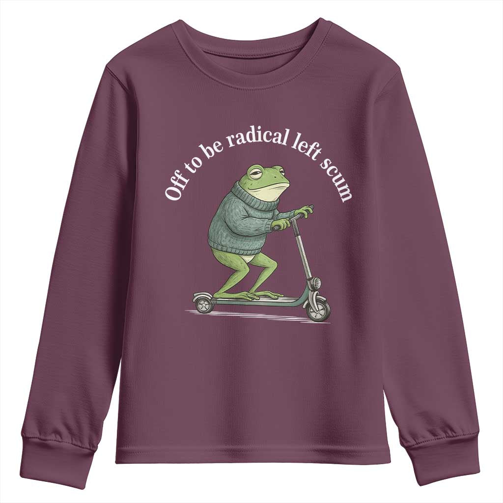Off To Be Radical Left Scum Youth Sweatshirt Funny Frog Anti ICE Political Protest TS14 Maroon Print Your Wear