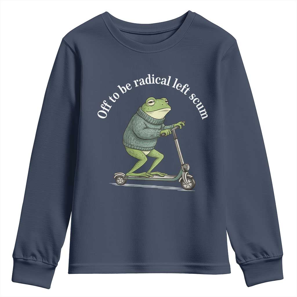 Off To Be Radical Left Scum Youth Sweatshirt Funny Frog Anti ICE Political Protest TS14 Navy Print Your Wear