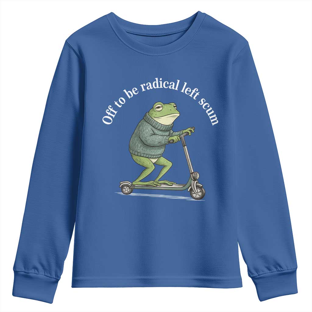 Off To Be Radical Left Scum Youth Sweatshirt Funny Frog Anti ICE Political Protest TS14 Royal Blue Print Your Wear