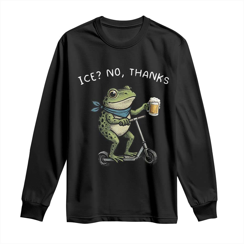 Funny Frog Anti ICE Political Protest Long Sleeve Shirt Ice? No Thanks TS14 Black Print Your Wear
