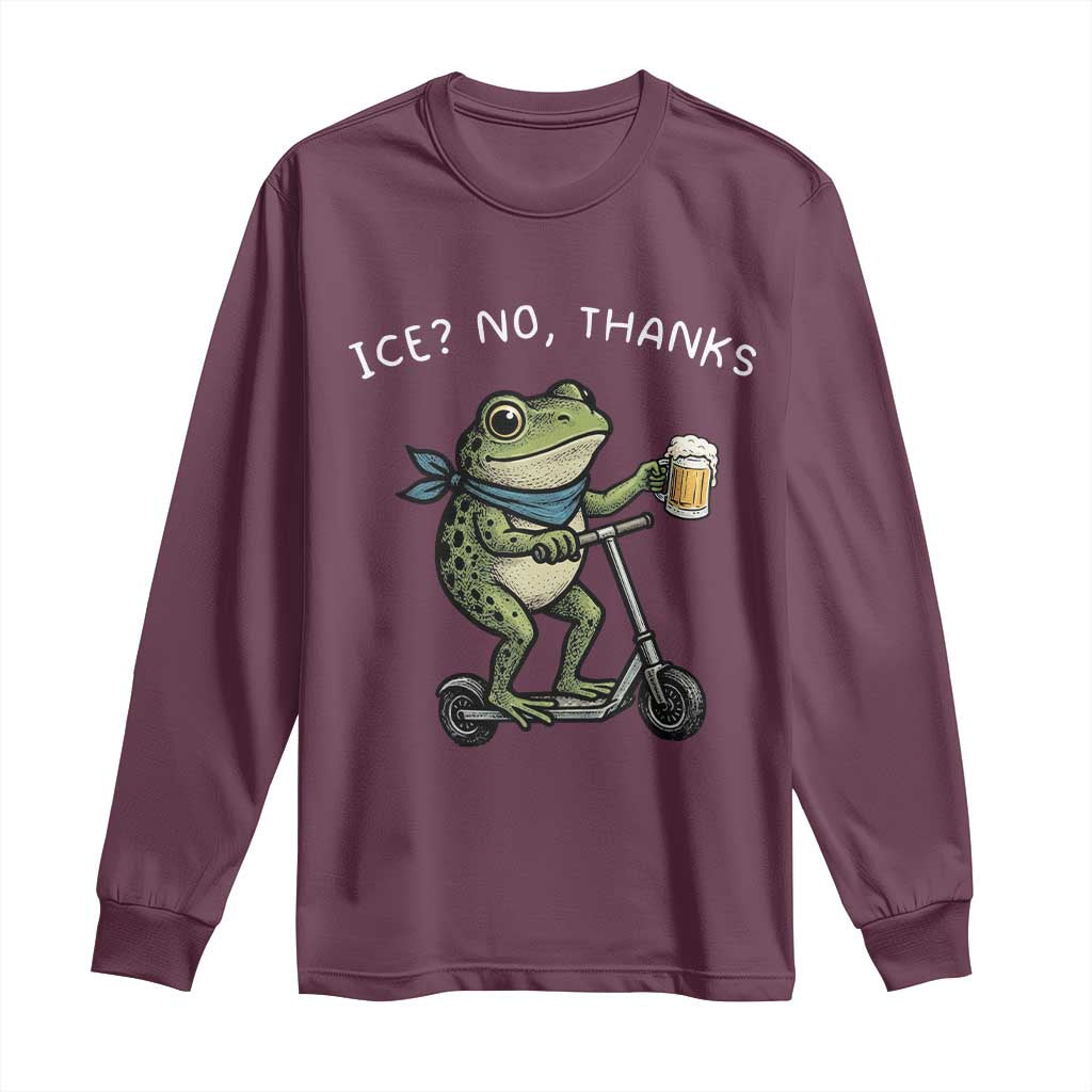 Funny Frog Anti ICE Political Protest Long Sleeve Shirt Ice? No Thanks TS14 Maroon Print Your Wear
