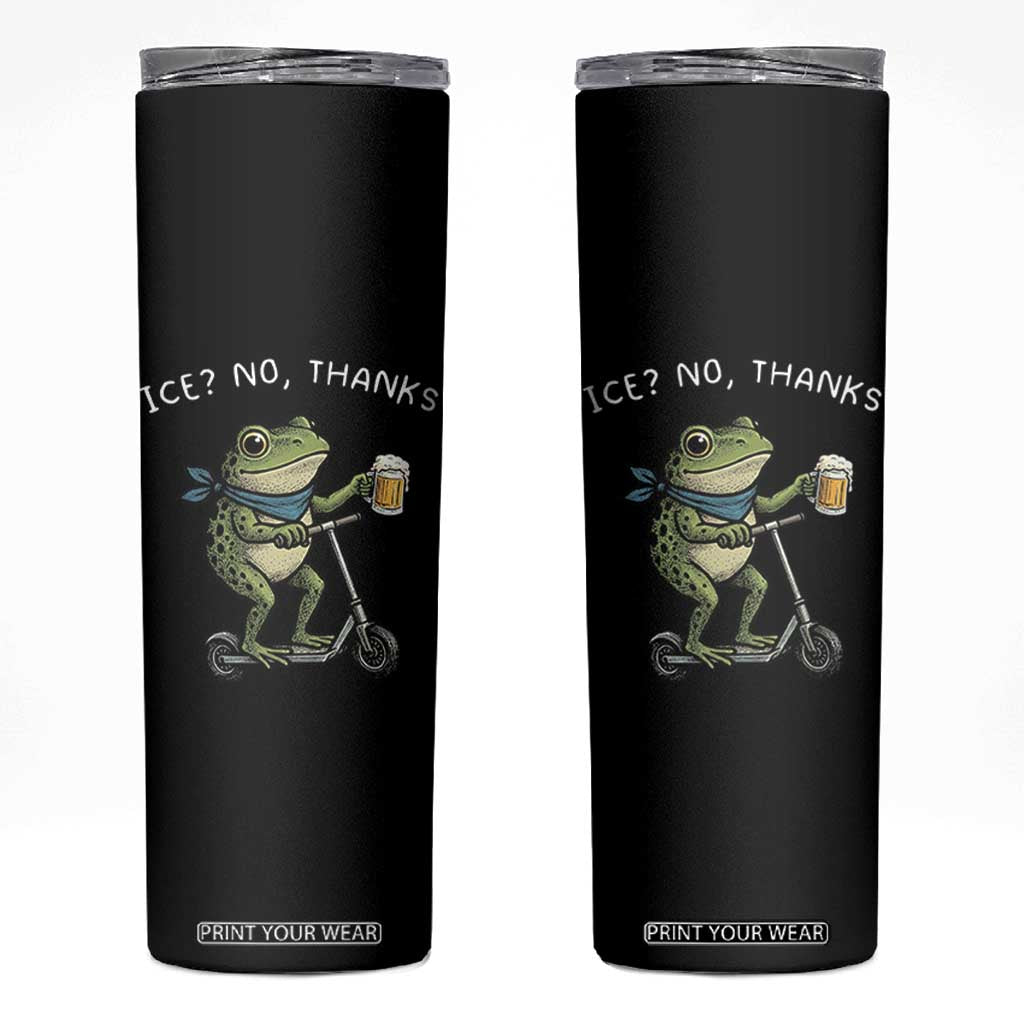 Funny Frog Anti ICE Political Protest Skinny Tumbler Ice? No Thanks TS14 Black Print Your Wear