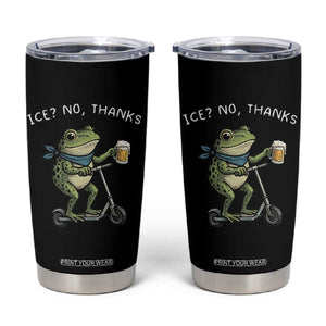 Funny Frog Anti ICE Political Protest Tumbler Cup Ice? No Thanks TS14 Black Print Your Wear