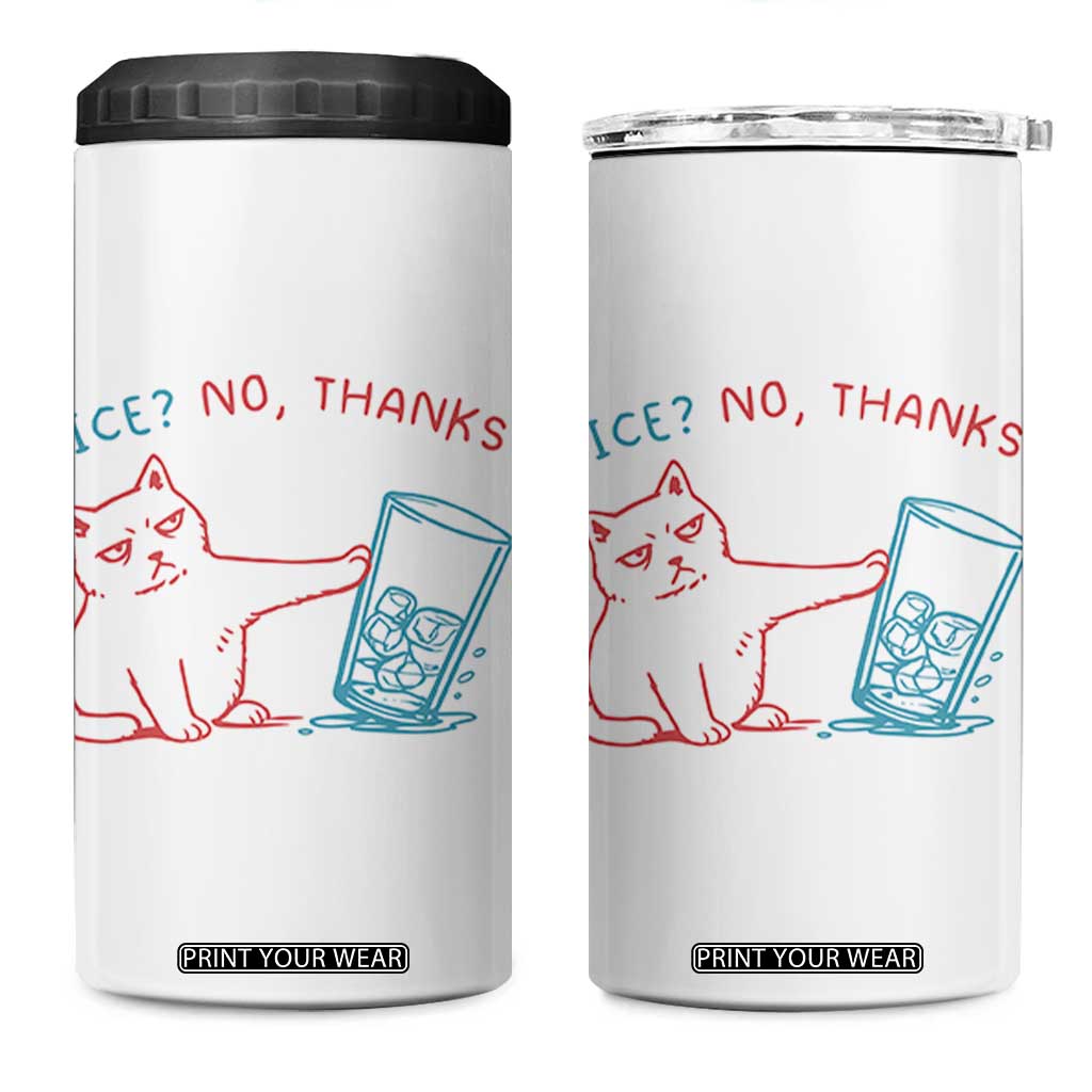Funny Cat Anti ICE Political Protest 4 in 1 Can Cooler Tumbler Ice? No Thanks TS14 One Size: 16 oz White Print Your Wear
