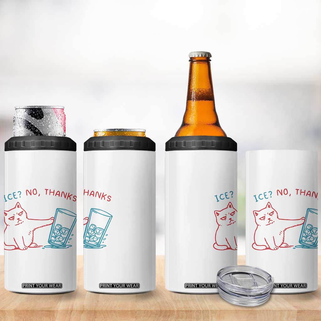 Funny Cat Anti ICE Political Protest 4 in 1 Can Cooler Tumbler Ice? No Thanks TS14 Print Your Wear