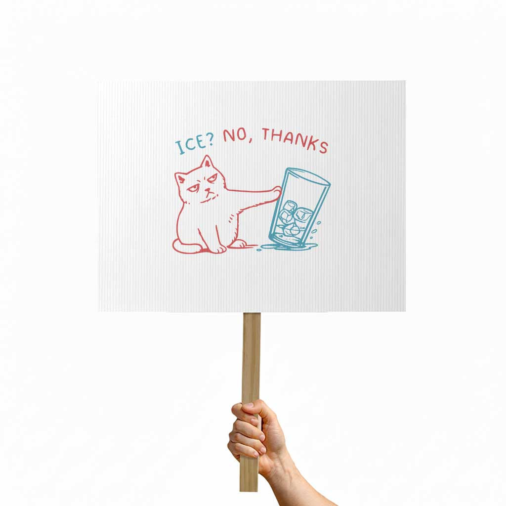 Funny Cat Anti ICE Political Protest Protest Sign Ice? No Thanks TS14 Horizontal 18